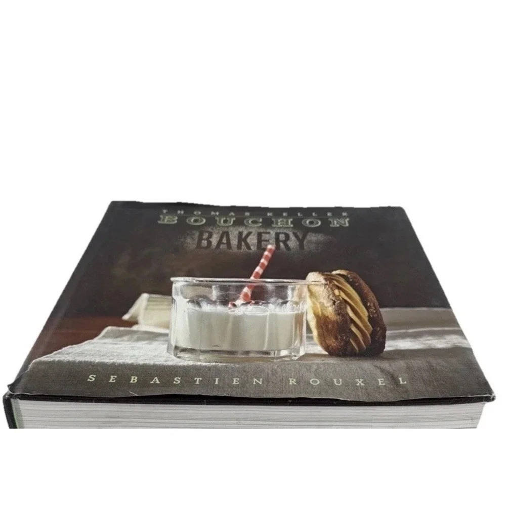 Bouchon‎ Bakery by Thomas Keller and Sebastien Rouxel Baking Cookbook